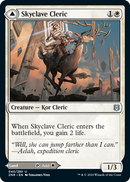 Skyclave Cleric
 When Skyclave Cleric enters the battlefield, you gain 2 life. // Skyclave Basilica enters the battlefield tapped.
{T}: Add {W}.